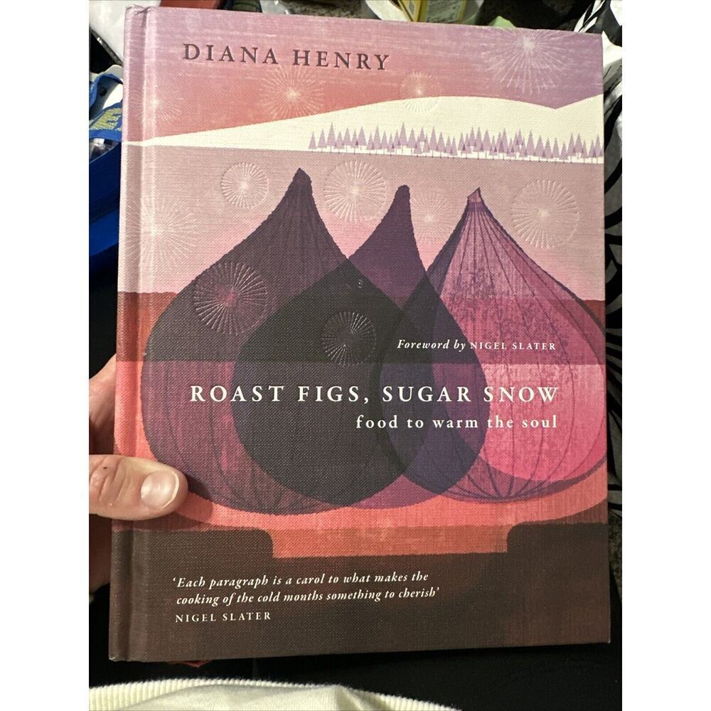 Roast Figs, Sugar Snow: Food to Warm the Soul (Hardback or Cased Book) CookBook